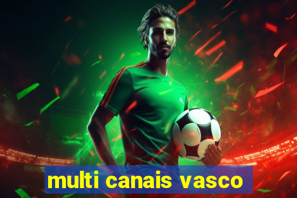 multi canais vasco